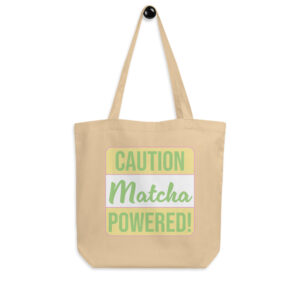 Caution: Matcha Powered