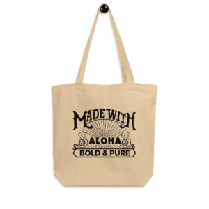 Made with Aloha Bold & Pure
